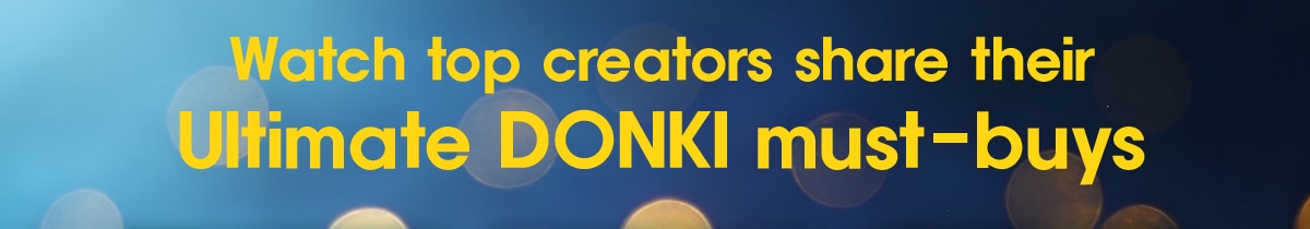 Watch top creators share their Ultimate DONKI must-haves